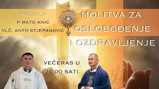 Molitva za oslobođenje i ozdravljenje vlč Anto i p Mato [upl. by Ydnil]