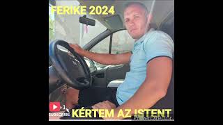 FERIKE 2024 KÉRTEM AZ ISTENT [upl. by Corie942]