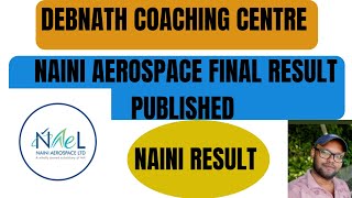 NAINI AEROSPACE FINAL RESULT PUBLISHED [upl. by Ettenoitna]