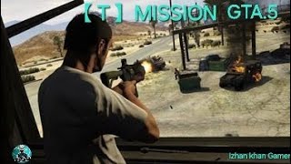 GTA 5 T MISSION【T】 COMPLETE gta5 MISSION PART 2 [upl. by Deuno870]