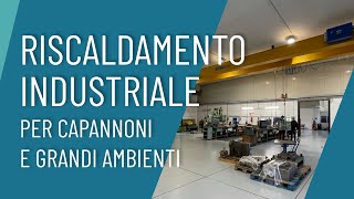 Riscaldamento Industriale per Capannoni e Grandi Ambienti  GIACOMINI [upl. by Pavlov]