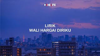 LIRIK LAGU WALI HARGAI DIRIKU [upl. by Sivraj]