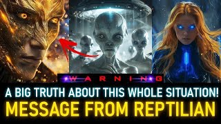 Message From A Reptilian  Galactic Confederation BIG TRUTH ABOUT THIS WHOLE SITUATION 24 [upl. by Enileme676]