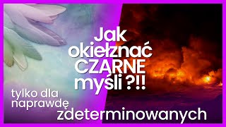 Jak okiełznać CZARNE MYŚLI [upl. by Smukler]