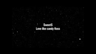 SweetS  Love Like Candy Floss SWEETS album version [upl. by Ekusoyr]