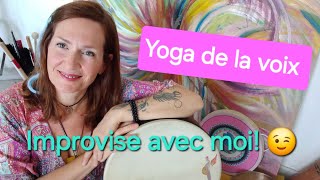 YOGA de LA VOIX♡ Improvise avec moi [upl. by Orsino]