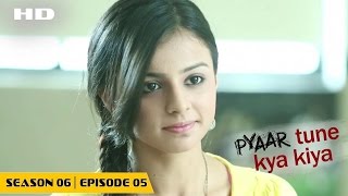 Pyaar Tune Kya Kiya  Season 06  Episode 5  October 30 2015  Full Episode [upl. by Hezekiah]