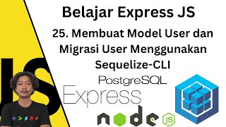 Belajar Express JS  25 Membuat Model User dan Migrasi User Menggunakan SequelizeCLI [upl. by Coffey]