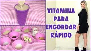 VITAMINA PARA ENGORDAR RÁPIDO  HIPERCALÓRICA  Engorda mais de 1 kg por semana [upl. by Hegyera]