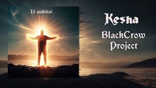 Kesha BlackCrow ProjectIš aukštai [upl. by Schuyler]