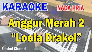 ANGGUR MERAH 2 ll KARAOKE NOSTALGIA ll CIPT LOELA DRAKEL ll NADA PRIA GDO [upl. by Reinertson]