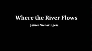 Where the River Flows  James Swearingen [upl. by Ahnavas]