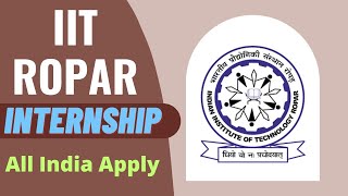 IIT Ropar Internship 2024  ALL INDIA APPLY  Freshers Eligible  Latest Internships 2024🔥🔥🔥 [upl. by Latin]