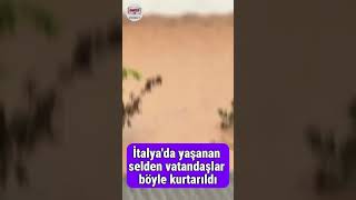 İtalyada selden böyle kurtuldular [upl. by Kerns96]