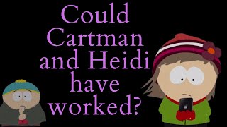 Could Cartman and Heidi Have Worked South Park Video Essay [upl. by Sams]