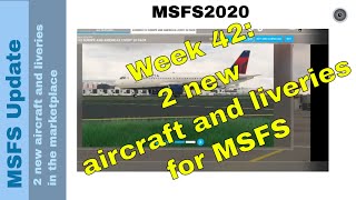 New Aircraft amp Stunning Liveries in MSFS Marketplace ✈️✨  Weekly Update  Week 42 [upl. by Underwood]