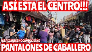 ASÍ ESTA EL CENTRO FABRICANTES DE PANTALONES PCABALLERO H OCAMPO JEANS LOS MÁS FAMOSOS DE TIKTOK [upl. by Grania411]