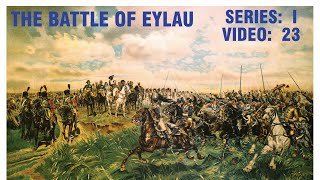 The Battle of Eylau Series I Video 23 [upl. by Schubert]