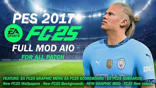 PES 2017 FULL MOD EA FC25 AIO  FOR ALL PATCH [upl. by Ozzie]