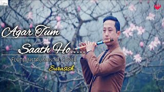 Agar Tum Saath Ho Flute Instrumental Cover Surasish [upl. by Lozano679]