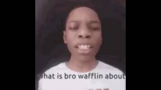 what is bro wafflin about [upl. by Aiela]