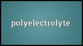 Polyelectrolyte Meaning [upl. by Huoh]