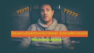 SteuerSubventionen für Diesel  Sinn oder Unsinn [upl. by Xylon139]