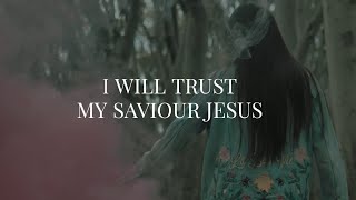 I will Trust My Saviour Jesus  CityAlight • Music Video [upl. by Ainegue]