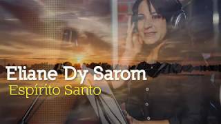 Espírito Santo  Eliane Dy Sarom [upl. by Yddub]