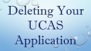 Deleting Your UCAS Application [upl. by Nyrad]