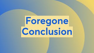 Foregone Conclusion [upl. by Remliw]