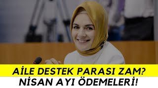 AİLE DESTEK NİSAN AYI ÖDEMELERİ AİLE DESTEK ARTIK ZAMLANIR MI [upl. by Etolas]