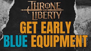 THRONE AND LIBERTY  Get early BLUE Equipment mmorpg freetoplay [upl. by Royce959]