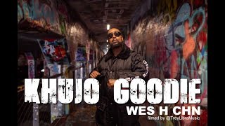 Khujo Goodie quotWES H CHNquot Official Video [upl. by Soulier504]