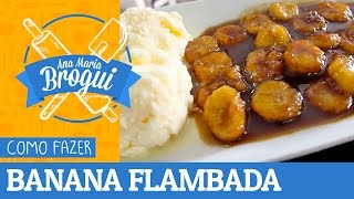 COMO FAZER BANANA FLAMBADA  AnaMariaBrogui  162 [upl. by Worden]