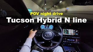 Hyundai Tucson N line Hybrid FWD POV night drive [upl. by Miarhpe]