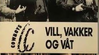 CC Cowboys  Vill Vakker amp Våt Lyrics [upl. by Adne]