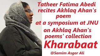 Tatheer Fatima Abedi recites Akhlaq Ahans poem at a symposium on his poems collection Kharabaat [upl. by Atinreb]