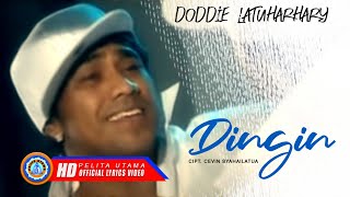 Doddie Latuharhary  DINGIN Official Lyric Video [upl. by Yelrehs]