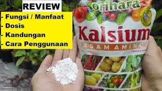 Review Pupuk Kalsium Orihara  Boron  Fungsi Manfaat Dosis Cara Penggunaan Pupuk Calsium Orihara [upl. by Ocker]