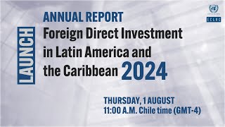 Annual Report quotForeign Direct Investment in Latin America and the Caribbean 2024quot [upl. by Aina]