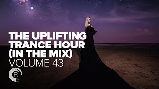 THE UPLIFTING TRANCE HOUR IN THE MIX VOL 43 FULL SET [upl. by Yanehs]