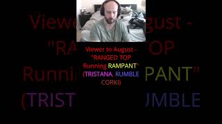 Viewer to August  RANGED TOP Running RAMPANT TRISTANA RUMBLE CORKI [upl. by Lundgren]