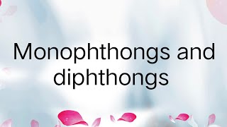 monophthongs and diphthongs sounds monophthongs and diphthongs monophthongs examples [upl. by Emmalyn]