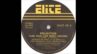 Projection – Turn Your Love Right Around 86 [upl. by Nosnehpets]