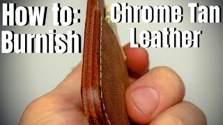 How to Burnish Chrome Tan Leather Edges For Glass Like Finish [upl. by Emilee]