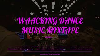 WAACKINGWHACKING DANCE MUSIC  BATTLE amp PRACTICE MIXTAPE VOL2  FUNKDISCO [upl. by Crelin]