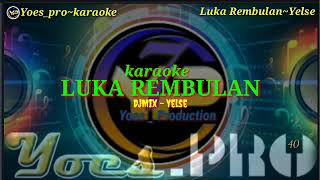 Karaoke  Djmix  Luka Rembulan  Yelse  Cover  Kn7000 [upl. by Wachter]