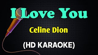 I LOVE YOU  Celine Dion HD Karaoke [upl. by Assilla]