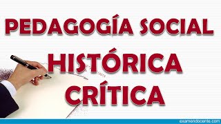 PEDAGOGÍA SOCIAL O HISTÓRICA CRÍTICA  examen docente [upl. by Liberati]